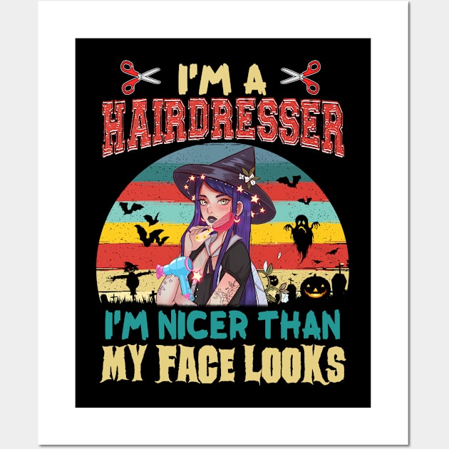 I_m A hairdresser I_m Nicer Than My Face Looks Halloween T shirt Wall Art by Elliottda